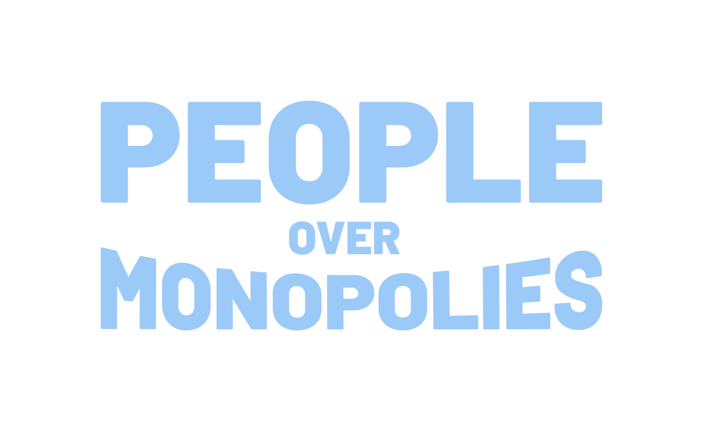People Over Monopolies